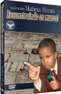 Reconstruindo os Muros - Missionrio Matheus Moraes
